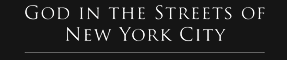 God in the Streets of Neew York City